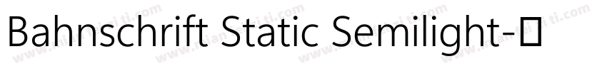 Bahnschrift Static Semilight字体转换